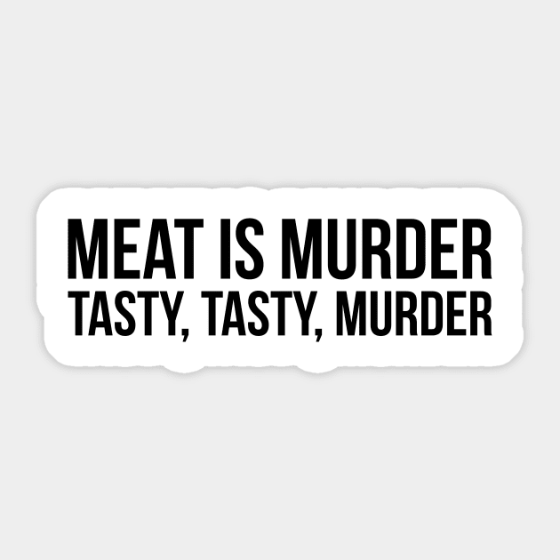 Meat is murder, tasty tasty murder sarcastic t-shirt Sticker by RedYolk